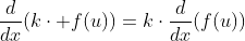\frac{d}{dx}(k\cdot f(u))=k\cdot\frac{d}{dx}(f(u))