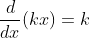 \frac{d}{dx}(kx)=k