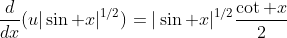 \frac{d}{dx}(u|\sin x|^{1/2})=|\sin x|^{1/2}\frac{\cot x}{2}