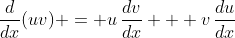 \frac{d}{dx}(uv) = u\,\frac{dv}{dx} + v\,\frac{du}{dx}