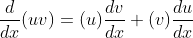 \frac{d}{dx}(uv)=(u)\frac{dv}{dx}+(v)\frac{du}{dx}