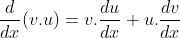 \frac{d}{dx}(v.u)=v.\frac{du}{dx}+u.\frac{dv}{dx}