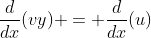 \frac{d}{dx}(vy) = \frac{d}{dx}(u)