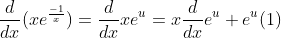 \frac{d}{dx}(xe^\frac{-1}{x})=\frac{d}{dx}xe^u=x\frac{d}{dx}e^u+e^u(1)