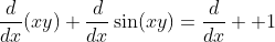 \frac{d}{dx}(xy)+\frac{d}{dx}\sin(xy)=\frac{d}{dx}  1