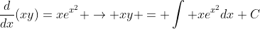 \frac{d}{dx}(xy)=xe^{x^2} \rightarrow xy = \int xe^{x^2}dx+C