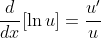 \frac{d}{dx}[\ln{u}]=\frac{u'}{u}