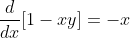 \frac{d}{dx}[1-xy]=-x