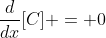 \frac{d}{dx}[C] = 0