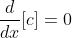 \frac{d}{dx}[c]=0