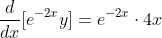 \frac{d}{dx}[e^{-2x}y]=e^{-2x}\cdot{4x}