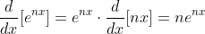 \frac{d}{dx}[e^{nx}]=e^{nx}\cdot\frac{d}{dx}[nx]=ne^{nx}