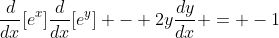 \frac{d}{dx}[e^x]\frac{d}{dx}[e^y] - 2y\frac{dy}{dx} = -1