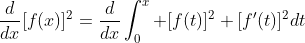 \frac{d}{dx}[f(x)]^2=\frac{d}{dx}\int_0^x [f(t)]^2+[f'(t)]^2dt