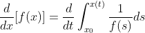\frac{d}{dx}[f(x)]=\frac{d}{dt}\int_{x_{0}}^{x(t)}\frac{1}{f(s)}ds
