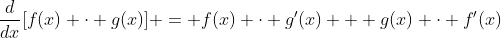 \frac{d}{dx}[f(x) \cdot g(x)] = f(x) \cdot g'(x) + g(x) \cdot f'(x)