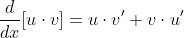 \frac{d}{dx}[u\cdot{v}]=u\cdot{v'}+v\cdot{u'}