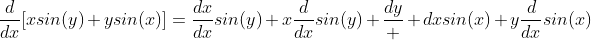 \frac{d}{dx}[xsin(y)+ysin(x)]=\frac{dx}{dx}sin(y)+x\frac{d}{dx}sin(y)+\frac{dy}  {dx}sin(x)+y\frac{d}{dx}sin(x)