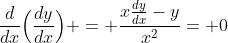 \frac{d}{dx}\Big(\frac{dy}{dx}\Big) = \frac{x\frac{dy}{dx}-y}{x^2}= 0