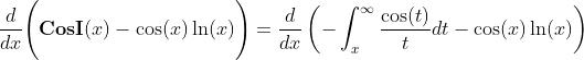 \frac{d}{dx}\Biggr(\textbf{CosI}(x)-\cos(x)\ln(x)\Biggr)=\frac{d}{dx}\left(-\int_x^{\infty}\frac{\cos(t)}{t}dt-\cos(x)\ln(x)\right)