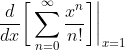 \frac{d}{dx}\bigg[\sum_{n=0}^{\infty}\frac{x^n}{n!}\bigg]\bigg|_{x=1}