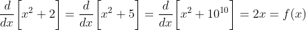 \frac{d}{dx}\bigg[x^2+2\bigg]=\frac{d}{dx}\bigg[x^2+5\bigg]=\frac{d}{dx}\bigg[x^2+10^{10}\bigg]=2x=f(x)