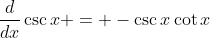 \frac{d}{dx}\csc{x} = -\csc{x}\cot{x}