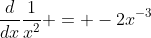 \frac{d}{dx}\frac{1}{x^2} = -2x^{-3}