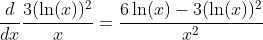 \frac{d}{dx}\frac{3(\ln(x))^2}{x}=\frac{6\ln(x)-3(\ln(x))^2}{x^2}