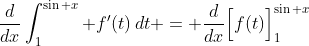 \frac{d}{dx}\int_1^{\sin x} f'(t)\,dt = \frac{d}{dx}\Big[f(t)\Big]_1^{\sin x}