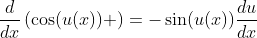 \frac{d}{dx}\left(\cos(u(x)) \right)=-\sin(u(x))\frac{du}{dx}