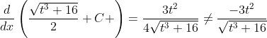 \frac{d}{dx}\left(\frac{\sqrt{t^3+16}}{2}+C \right)=\frac{3t^2}{4\sqrt{t^3+16}}\ne\frac{-3t^2}{\sqrt{t^3+16}}