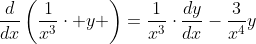 \frac{d}{dx}\left(\frac{1}{x^3}\cdot y \right)=\frac{1}{x^3}\cdot\frac{dy}{dx}-\frac{3}{x^4}y