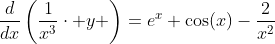 \frac{d}{dx}\left(\frac{1}{x^3}\cdot y \right)=e^x+\cos(x)-\frac{2}{x^2}