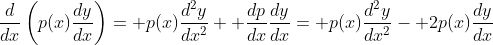 \frac{d}{dx}\left(p(x)\frac{dy}{dx}\right)= p(x)\frac{d^2y}{dx^2}+ \frac{dp}{dx}\frac{dy}{dx}= p(x)\frac{d^2y}{dx^2}- 2p(x)\frac{dy}{dx}