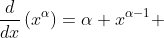 \frac{d}{dx}\left(x^{\alpha}\right)=\alpha x^{\alpha-1} 