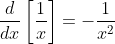 \frac{d}{dx}\left[\frac{1}{x}\right]=-\frac{1}{x^2}