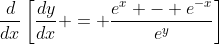\frac{d}{dx}\left[\frac{dy}{dx} = \frac{e^x - e^{-x}}{e^y}\right]