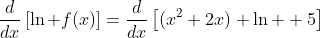 \frac{d}{dx}\left[\ln f(x)\right]=\frac{d}{dx}\left[(x^2+2x) \ln  5\right]