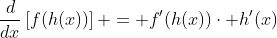 \frac{d}{dx}\left[f(h(x))\right] = f'(h(x))\cdot h'(x)