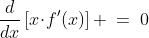\frac{d}{dx}\left[x\!\cdot\!f'(x)\right] \:=\:0