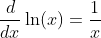 \frac{d}{dx}\ln(x)=\frac{1}{x}