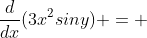 \frac{d}{dx}{(3x^2siny)} = 