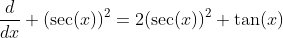 \frac{d}{dx} (\sec(x))^2=2(\sec(x))^2 \tan(x)