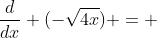 \frac{d}{dx} (-\sqrt{4x}) = 