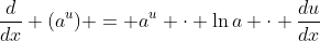 \frac{d}{dx} (a^u) = a^u \cdot \ln{a} \cdot \frac{du}{dx}