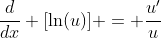 \frac{d}{dx} [\ln(u)] = \frac{u'}{u}