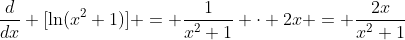 \frac{d}{dx} [\ln(x^2+1)] = \frac{1}{x^2+1} \cdot 2x = \frac{2x}{x^2+1}
