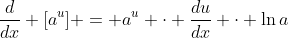 \frac{d}{dx} [a^u] = a^u \cdot \frac{du}{dx} \cdot \ln{a}