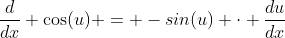 \frac{d}{dx} \cos(u) = -sin(u) \cdot \frac{du}{dx}